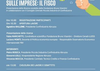 Confindustria, a Pescara “I lacci e lacciuoli gravanti sulle Imprese: il Fisco”