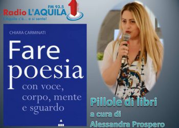 Pillole di libri, scopriamo come “Fare Poesia, con voce, corpo mente e sguardo”