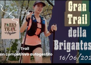 Diciassette chilometri alla scoperta natura incontaminata e autenticità borghi: ecco il Gran Trail della Brigantessa