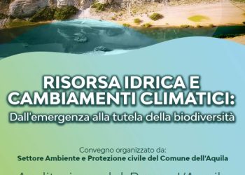 Risorsa idrica e cambiamenti climatici: dall’emergenza alla tutela della biodiversità”, il 28 febbraio convegno all’Aquila