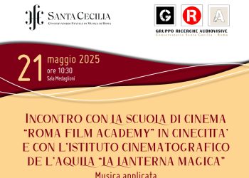 21 maggio Conservatorio “Santa Cecilia” apre le porte a incontro fra Musica e Cinema