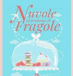 “Nuvole al profumo di fragole”, romanzo di Marta Pozzatello
