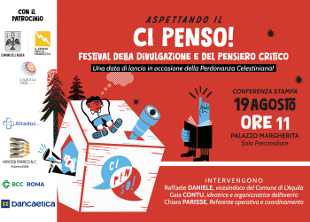Nasce ‘Ci penso!’: Primo Festival divulgazione e del pensiero critico a L’Aquila il 25 Agosto