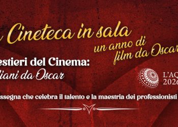 La Cineteca in sala, a L’Aquila un anno di film da Oscar